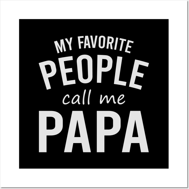 My Favorite People Call Me Papa Wall Art by DragonTees